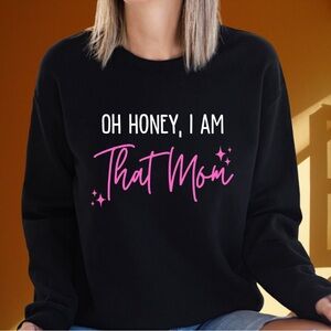 Oh Honey, I Am That Mom Women’s Crewneck Sweatshirt